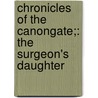 Chronicles Of The Canongate;: The Surgeon's Daughter door Walter Scott