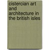 Cistercian Art and Architecture in the British Isles door Christopher Norton