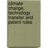Climate Change, Technology Transfer And Patent Rules by Jérôme De MeeûS. D'Argenteuil