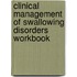Clinical Management of Swallowing Disorders Workbook