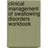 Clinical Management of Swallowing Disorders Workbook door Thomas Murry