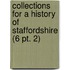 Collections for a History of Staffordshire (6 Pt. 2)