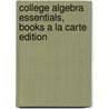 College Algebra Essentials, Books a la Carte Edition door Robert F. Blitzer
