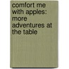 Comfort Me with Apples: More Adventures at the Table door Ruth Reichl
