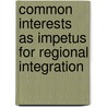 Common Interests as Impetus for Regional Integration by Shqipe Kajtazi