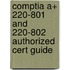 Comptia A+ 220-801 And 220-802 Authorized Cert Guide