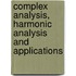 Complex Analysis, Harmonic Analysis And Applications