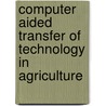 Computer Aided Transfer Of Technology In Agriculture door Santha Govind