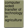 Computer Aided Transfer Of Technology In Agriculture door Santha Govind
