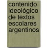 Contenido ideológico de textos escolares argentinos door MaríA. Susana Urzi