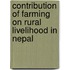 Contribution of Farming on Rural Livelihood in Nepal