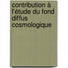 Contribution à l'étude du Fond diffus cosmologique door Frédéric Guilloux