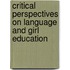 Critical Perspectives on Language and Girl Education