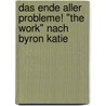 Das Ende aller Probleme! "The Work" nach Byron Katie door Robert Betz