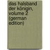 Das Halsband Der Königin, Volume 2 (German Edition) by Dumas Alexandre