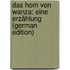 Das Horn Von Wanza: Eine Erzählung (German Edition)