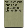 Das Kirchliche Leben Des Siebzehnten Jahrhunderts... door August Tholuck
