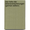 Das Risiko Der Lebensversicherungen (German Edition) door Bremiker C