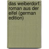 Das Weiberdorf: Roman Aus Der Eifel (German Edition) door Viebig Clara