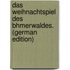 Das Weihnachtspiel des Bhmerwaldes. (German Edition) by Jungbauer Adalbert