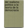 Del realismo político a la teoría de la democracia by Francisco Javier Castillejos Rodríguez