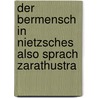 Der Bermensch in Nietzsches  Also Sprach Zarathustra door Andreas Bruckner