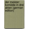 Der Meister: Komödie in Drei Akten (German Edition) door Bahr Hermann
