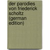 Der Parodies von Friederick Scholtz (German Edition) door M. Warren George