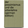 Der Pessimismus Und Die Sittenlehre (German Edition) door Sommer Hugo