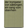 Der Trompeter von Säkkingen; ein Sang vom Oberrhein by Scheffel