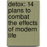 Detox: 14 Plans To Combat The Effects Of Modern Life door Helen Foster