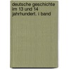 Deutsche Geschichte Im 13 Und 14 Jahrhundert. I Band by Ottokar Lorenz