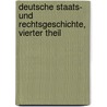 Deutsche Staats- und Rechtsgeschichte, Vierter Theil door Karl Friedrich Eichhorn