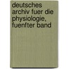 Deutsches Archiv fuer die Physiologie, fuenfter Band door Onbekend