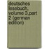 Deutsches Lesebuch, Volume 3,part 2 (German Edition)