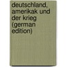 Deutschland, Amerikak und der krieg (German Edition) door Kuehnemann Eugen