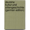 Deutshe Kultur-Und Sittengeschichte (German Edition) by Scherr Johannes