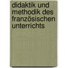 Didaktik und Methodik des Französischen Unterrichts by Münch Wilhelm
