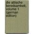 Die Attische Beredsamkeit, Volume 1 (German Edition)