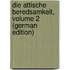 Die Attische Beredsamkeit, Volume 2 (German Edition)