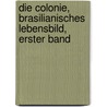 Die Colonie, brasilianisches Lebensbild, Erster Band door Friedrich Gerstäcker