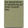 Die Dendrolithen in Beziehung auf ihren inneren Bau. by Bernhard Von Cotta