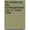 Die Entstehung Des Scheckgesetzes Vom 11. Maerz 1908 door Mark Spengler