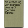 Die Eroberung Von Granada, Volume 3 (German Edition) by Irving Washington