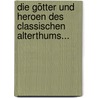 Die Götter Und Heroen Des Classischen Alterthums... door Heinrich Willhelm Stoll