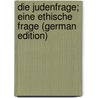 Die Judenfrage; eine ethische Frage (German Edition) by Caro Leopold