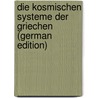 Die Kosmischen Systeme Der Griechen (German Edition) door Friedrich Gruppe Otto