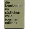 Die Krankheiten Im Südlichen Chile (German Edition) door Martin C