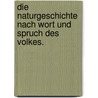 Die Naturgeschichte nach Wort und Spruch des Volkes. door Medicus Wilhelm