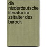 Die Niederdeutsche Literatur im Zeitalter des Barock door Ulrike Miske